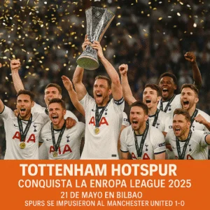 Tottenham Hotspur conquista la Europa League 2025 en una final histórica